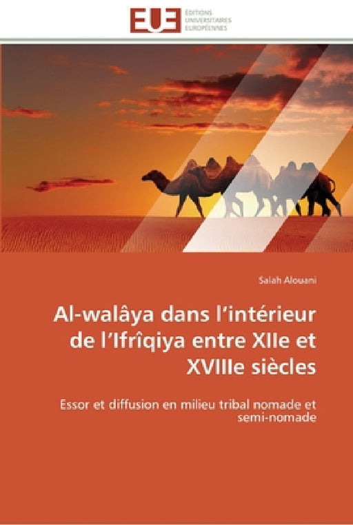 Al-walâya dans l intérieur de l ifrîqiya entre xiie et xviiie siècles by Alouani-S