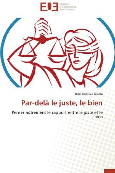 Par-delà le juste, le bien by Diatta-J