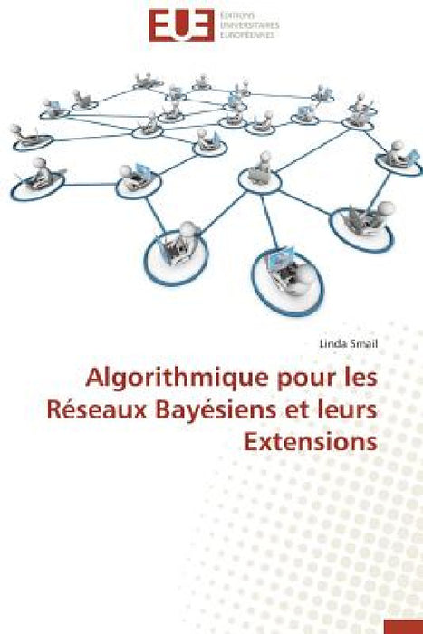 Algorithmique pour les réseaux bayésiens et leurs extensions by Smail-L