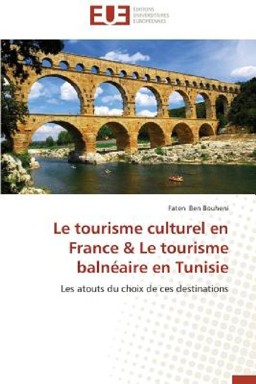 Le tourisme culturel en france & le tourisme balnéaire en tunisie by Bouheni-F
