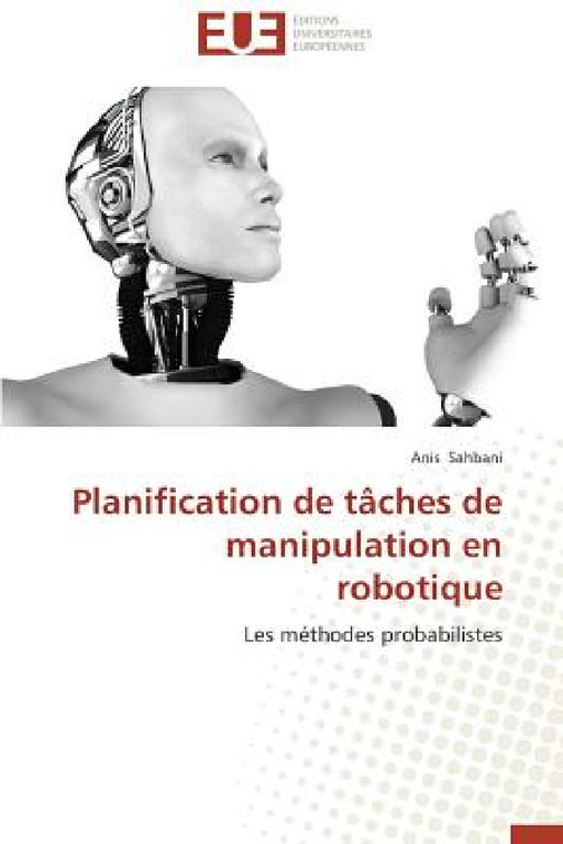 Planification de tâches de manipulation en robotique by Sahbani-A