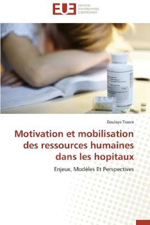 Motivation Et Mobilisation Des Ressources Humaines Dans Les Hopitaux by Traore-D