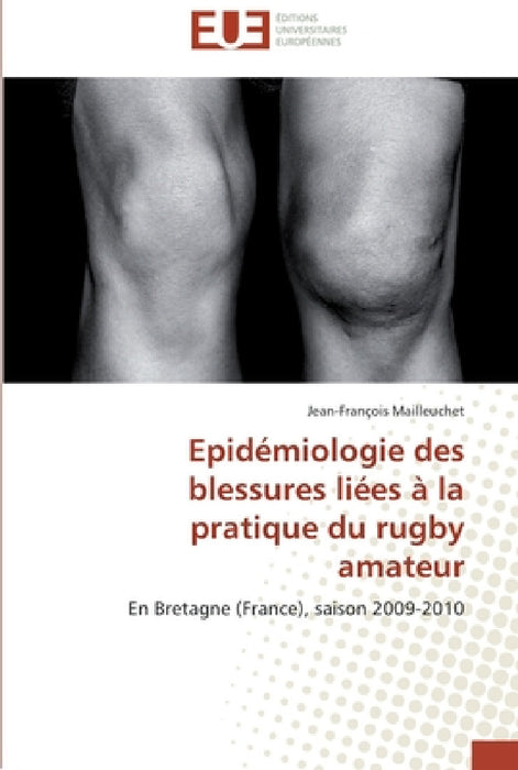 Epidémiologie des blessures liées à la pratique du rugby amateur by Mailleuchet-J