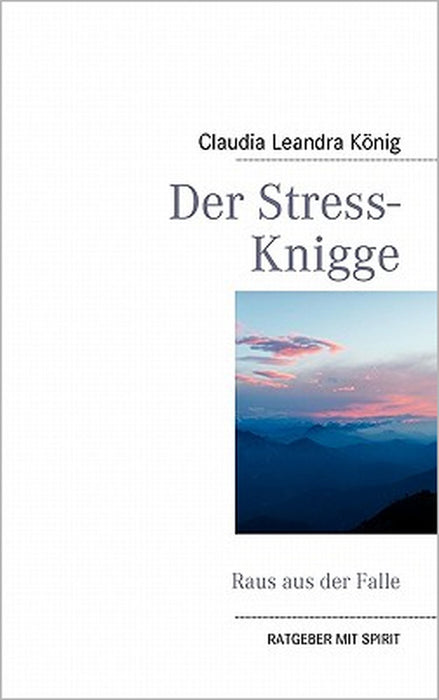 Der Stress-Knigge: Raus aus der Falle by Claudia Leandra König