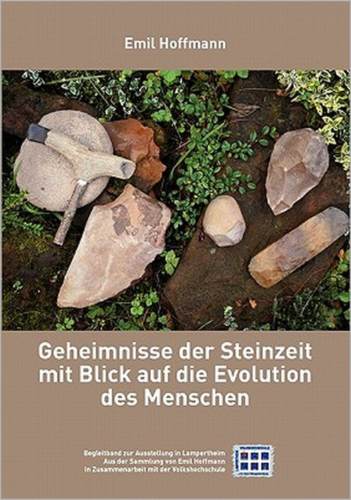 Geheimnisse der Steinzeit mit Blick auf die Evolution des Menschen: Begleitband zur Ausstellung in Lampertheim, aus der Sammlung Emil Hoffmann by Emil Hoffmann