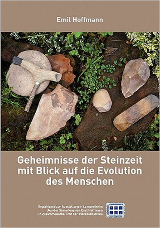 Geheimnisse der Steinzeit mit Blick auf die Evolution des Menschen: Begleitband zur Ausstellung in Lampertheim, aus der Sammlung Emil Hoffmann by Emil Hoffmann
