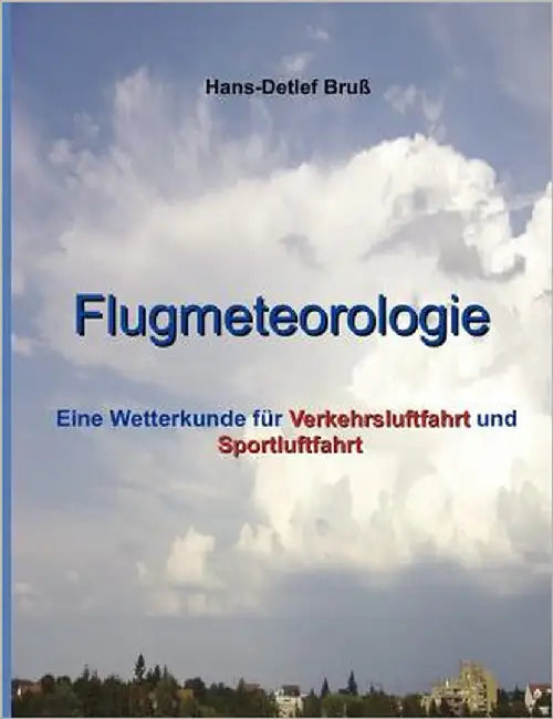 Flugmeteorologie: Eine Wetterkunde für Verkehrsluftfahrt und Sportluftfahrt by Bruß, Hans-Detlef