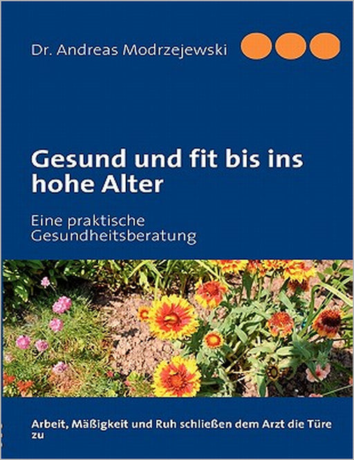 Gesund und fit bis ins hohe Alter: Eine praktische Gesundheitsberatung by Andreas Modrzejewski