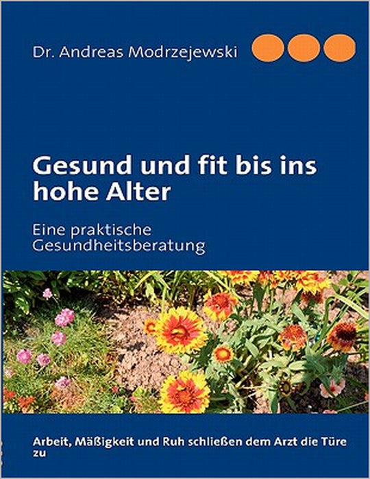 Gesund und fit bis ins hohe Alter: Eine praktische Gesundheitsberatung by Andreas Modrzejewski