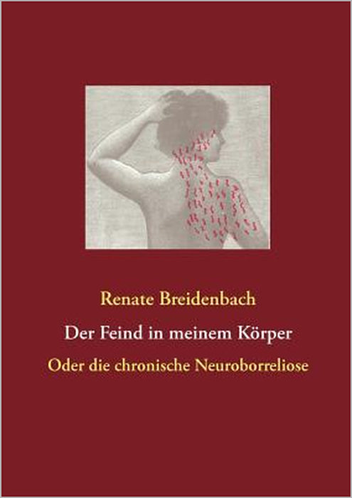 Der Feind in meinem Körper: Oder die chronische Neuroborreliose by Renate Breidenbach