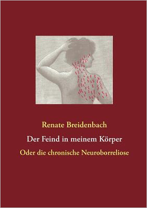 Der Feind in meinem Körper: Oder die chronische Neuroborreliose by Renate Breidenbach