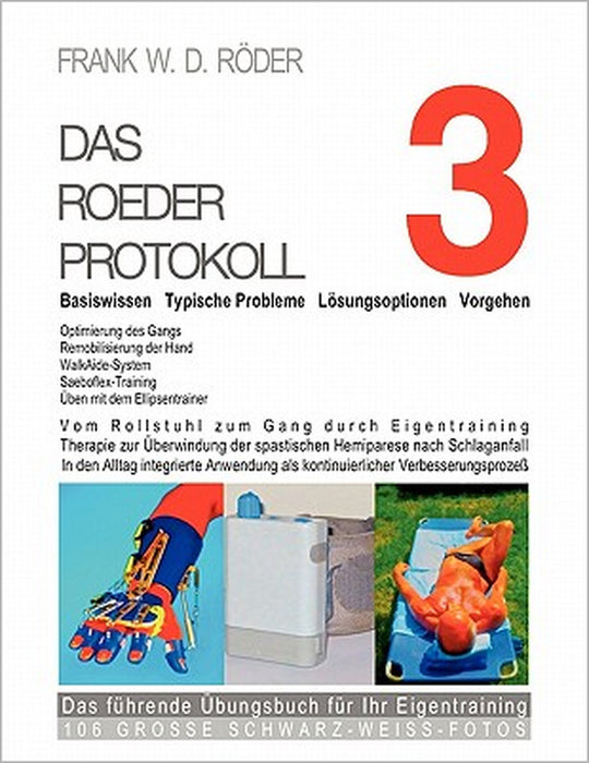 DAS ROEDER PROTOKOLL 3 - Basiswissen - Typische Probleme - Lösungsoptionen - Vorgehen - Optimierung des Gangs-Remobilisierung der Hand -PB-106 GROSSE by Frank W. D. Roeder