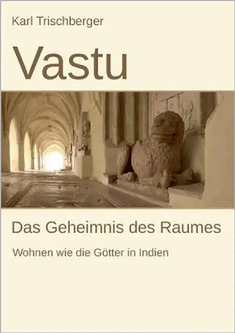 Vastu: Das Geheimnis des Raumes by Trischberger, Karl