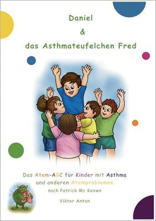 Daniel & das Asthmateufelchen Fred: Das Atem-ABC für Kinder mit Asthma und anderen Atemproblemen by Viktor Anton, Patrick MC Keown