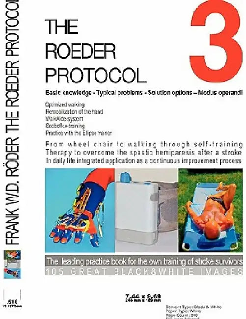THE ROEDER PROTOCOL 3 - Basic knowledge - Typical problems - Solution options - Modus operandi - Optimized walking - Remobilization of the hand - PB-B by Frank W. D. Röder