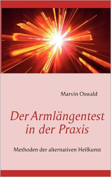 Der Armlängentest in der Praxis: Methoden der alternativen Heilkunst by Marvin Oswald