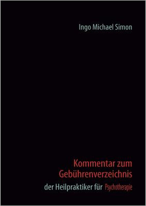 Kommentar zum Gebührenverzeichnis der Heilpraktiker für Psychotherapie by Ingo Michael Simon