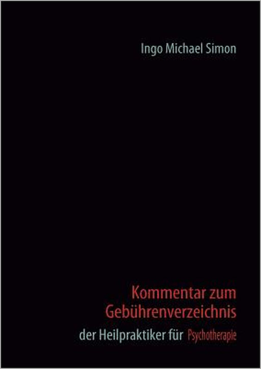 Kommentar zum Gebührenverzeichnis der Heilpraktiker für Psychotherapie by Ingo Michael Simon