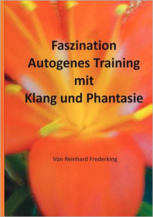 Faszination Autogenes Training mit Klang und Phantasie by Reinhard Frederking