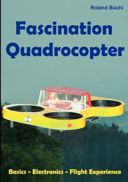 Fascination Quadrocopter by Roland B. Chi