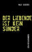 Der Liebende ist kein Sünder: Zen-Erfahrungen by Ralf Scherer