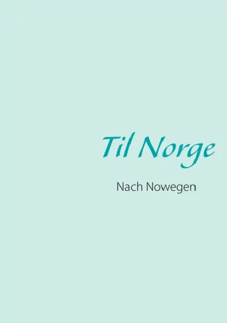 Til Norge: Nach Norwegen by Jörg Kock