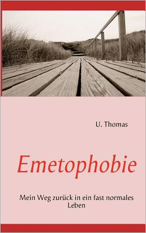 Emetophobie: Mein Weg zurück in ein fast normales Leben by U. Thomas