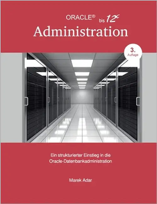 Ein strukturierter Einstieg in die Oracle-Datenbankadministration by Adar, Marek