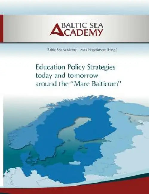 Education Policy Strategies today and tomorrow around the "Mare Balticum" by Max Hogeforster