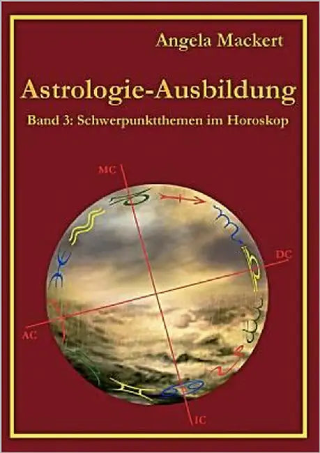 Astrologie-Ausbildung, Band 3: Schwerpunktthemen im Horoskop by Mackert, Angela