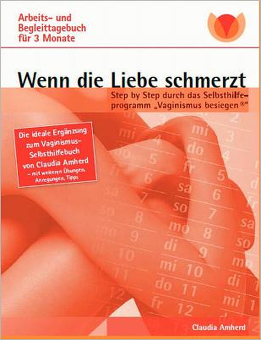 Wenn die Liebe schmerzt: Arbeits- und Begleittagebuch by Claudia Amherd