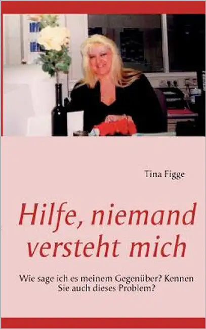 Hilfe, niemand versteht mich by Figge, Tina