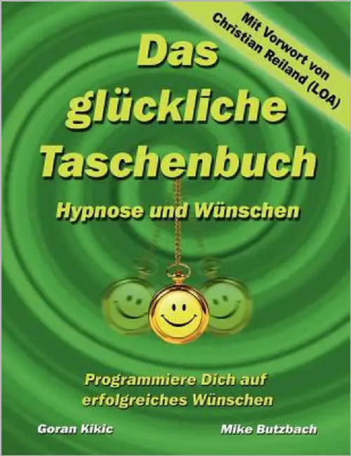 Das glückliche Taschenbuch - Wünschen und Hypnose: Programmiere Dich auf erfolgreiches Wünschen by Butzbach, Mike