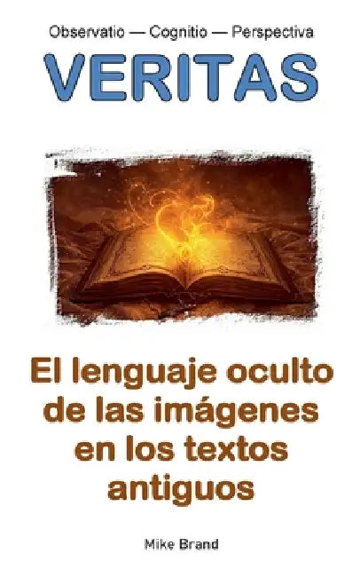 El lenguaje oculto de las imágenes en los textos antiguos by Mike Brand