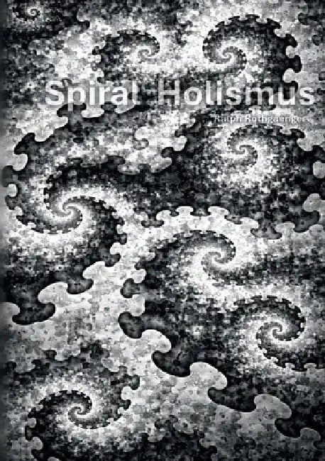 Spiral Holismus by Ralph Rothgaenger