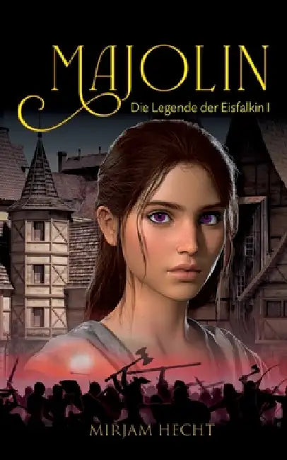 Majolin: Die Legende der Eisfalkin 1 by Mirjam Hecht