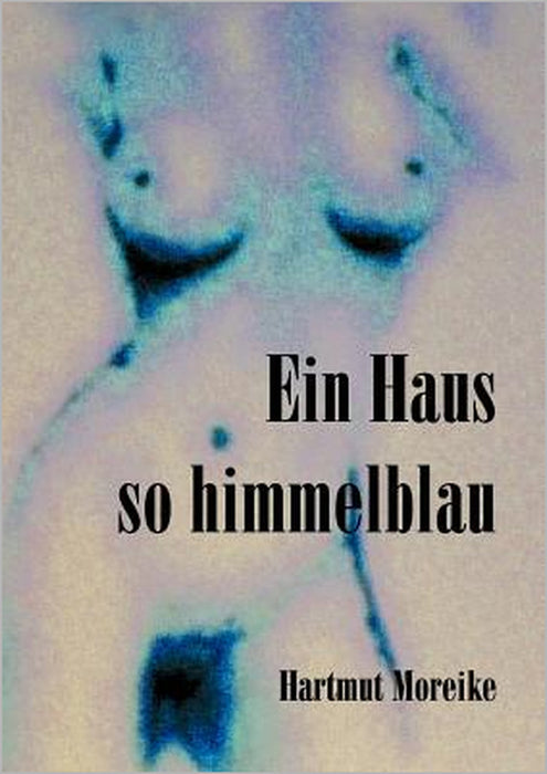 Ein Haus so himmelblau by Hartmut Moreike