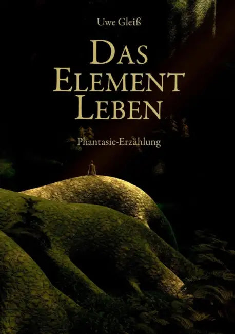 Das Element Leben by Uwe Gleiss