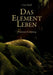 Das Element Leben by Uwe Gleiss