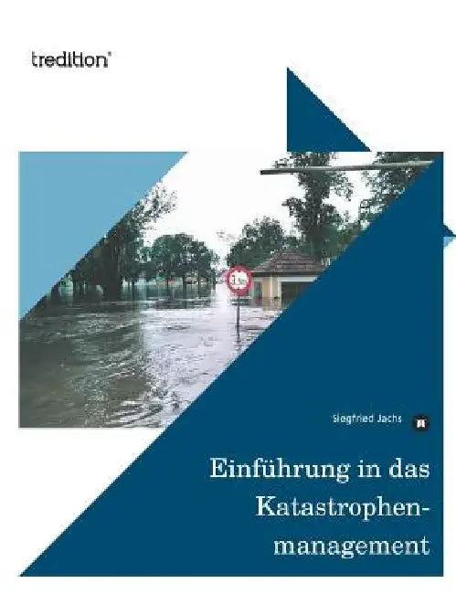 Einfuhrung in Das Katastrophenmanagement by Siegfried Jachs