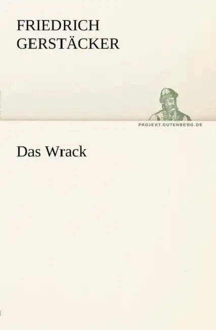 Das Wrack by Friedrich Gerst Cker, Friedrich Gerstacker