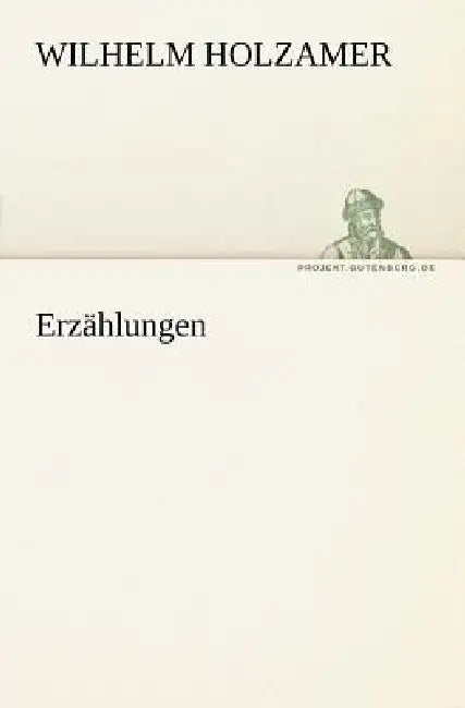Erzahlungen by Wilhelm Holzamer