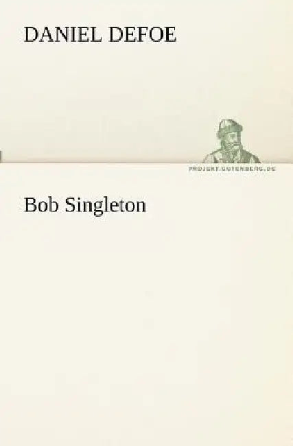 Bob Singleton by Daniel Defoe