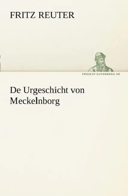 de Urgeschicht Von Meckelnborg by Fritz Reuter