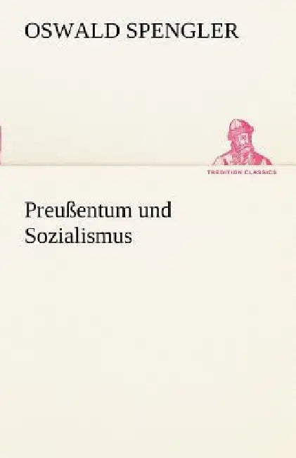 Preussentum Und Sozialismus by Oswald Spengler