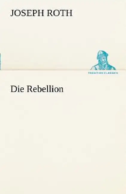 Die Rebellion by Joseph Roth