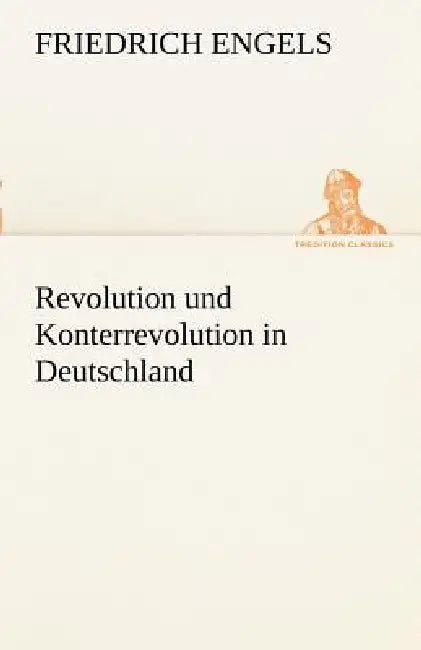 Revolution Und Konterrevolution in Deutschland by Friedrich Engels