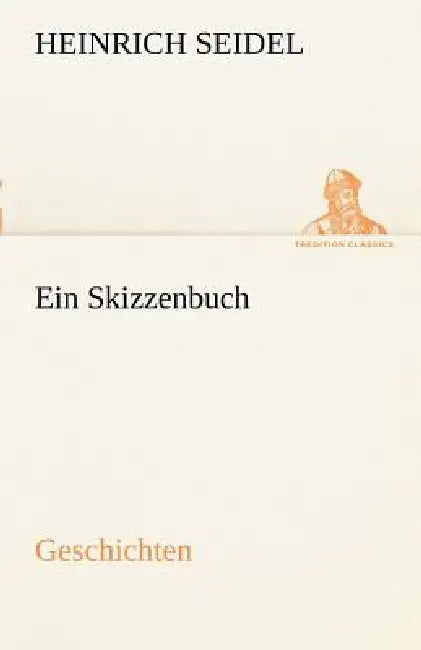 Ein Skizzenbuch. Geschichten by Heinrich Seidel