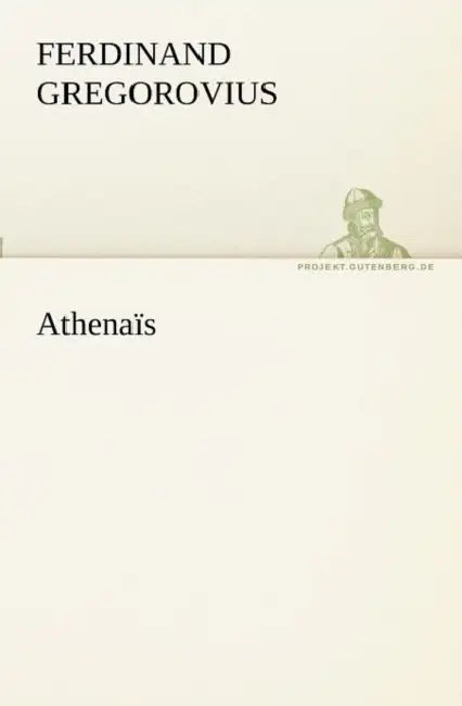 Athenais by Ferdinand Gregorovius