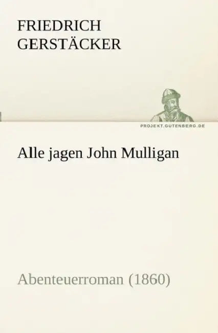 Alle Jagen John Mulligan by Friedrich Gerst Cker, Friedrich Gerstacker